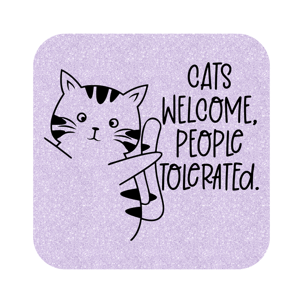 Cats Welcome, People Tolerated Fridge Magnet